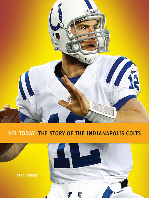 Title details for The Story of the Indianapolis Colts by Sara Gilbert - Available